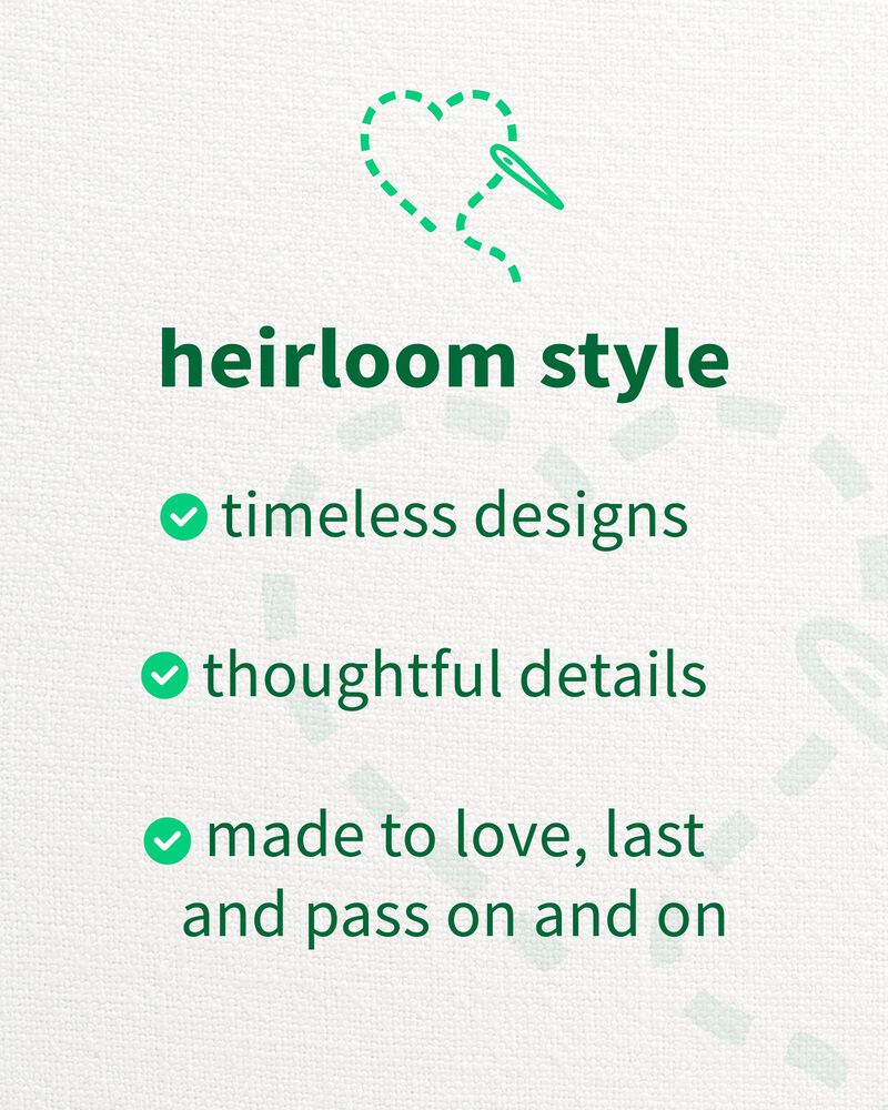 Heirloom style, timeless designs, thoughtful details, made to love, last and pass on and on