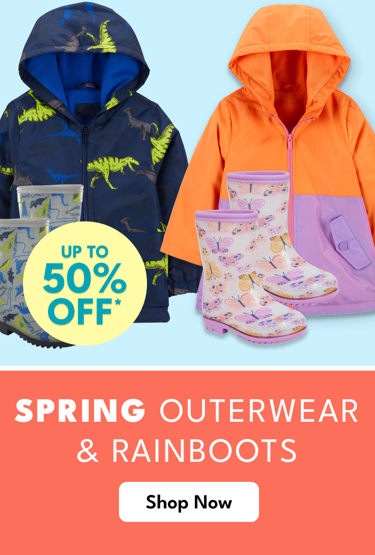 UP TO 50% OFF* | SPRING OUTERWEAR & RAINBOOTS | SHOP NOW>
