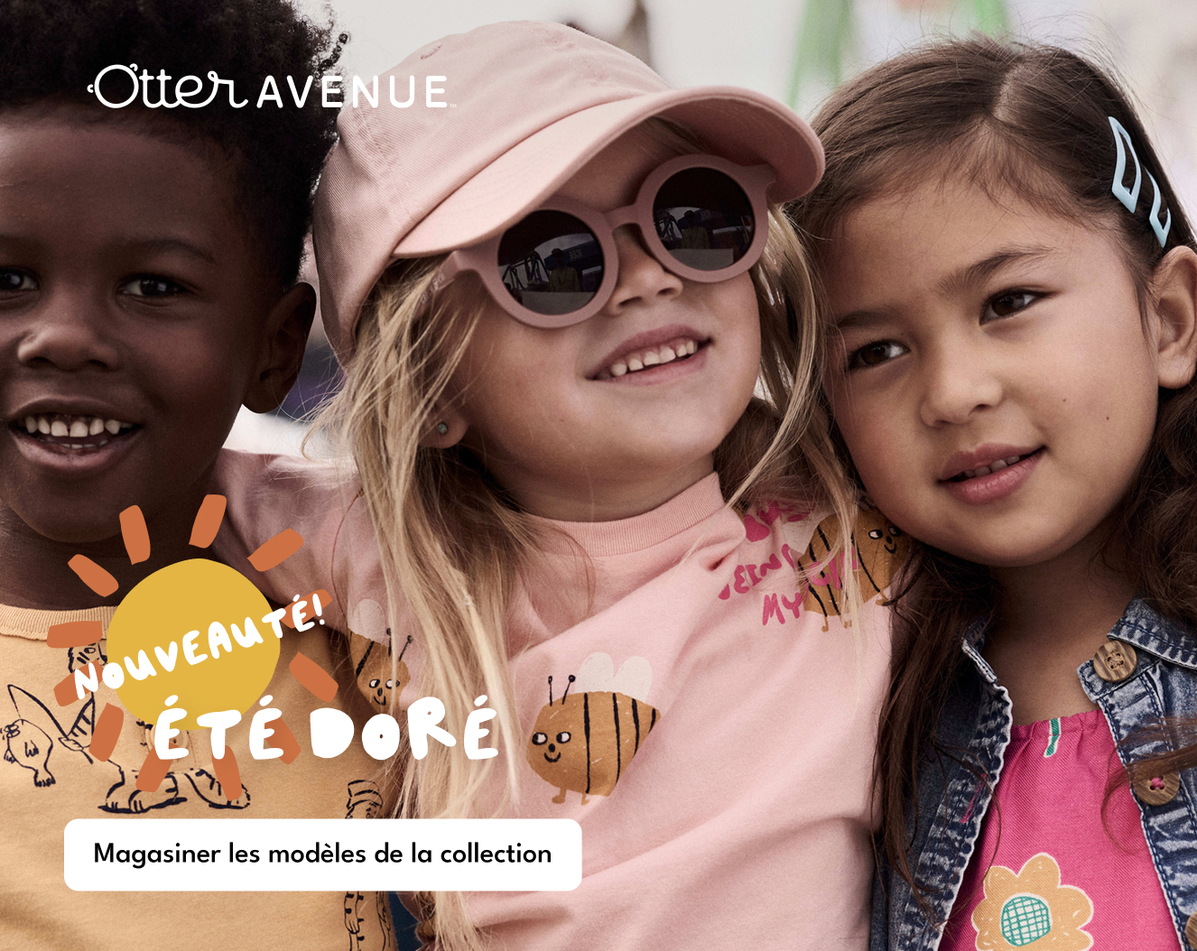 Otter AVENUE | NOUVEAUTÉ! ÉTÉ DORÉ | Magasiner les modèles de la collection