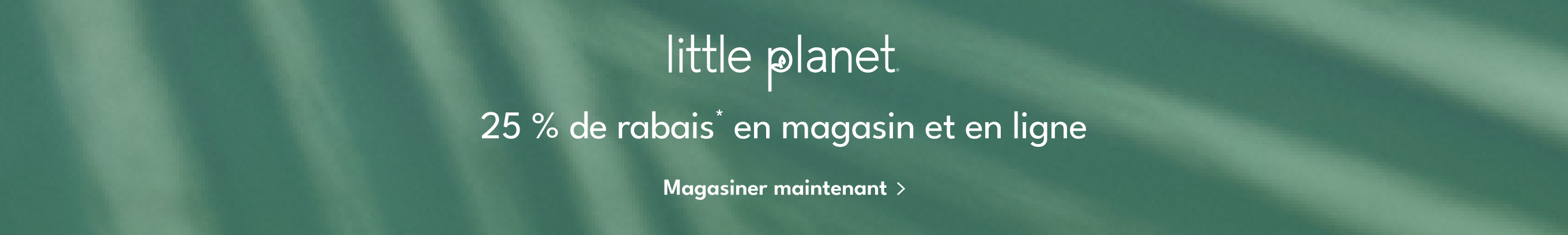 25 % de rabais* en magasin et en ligne