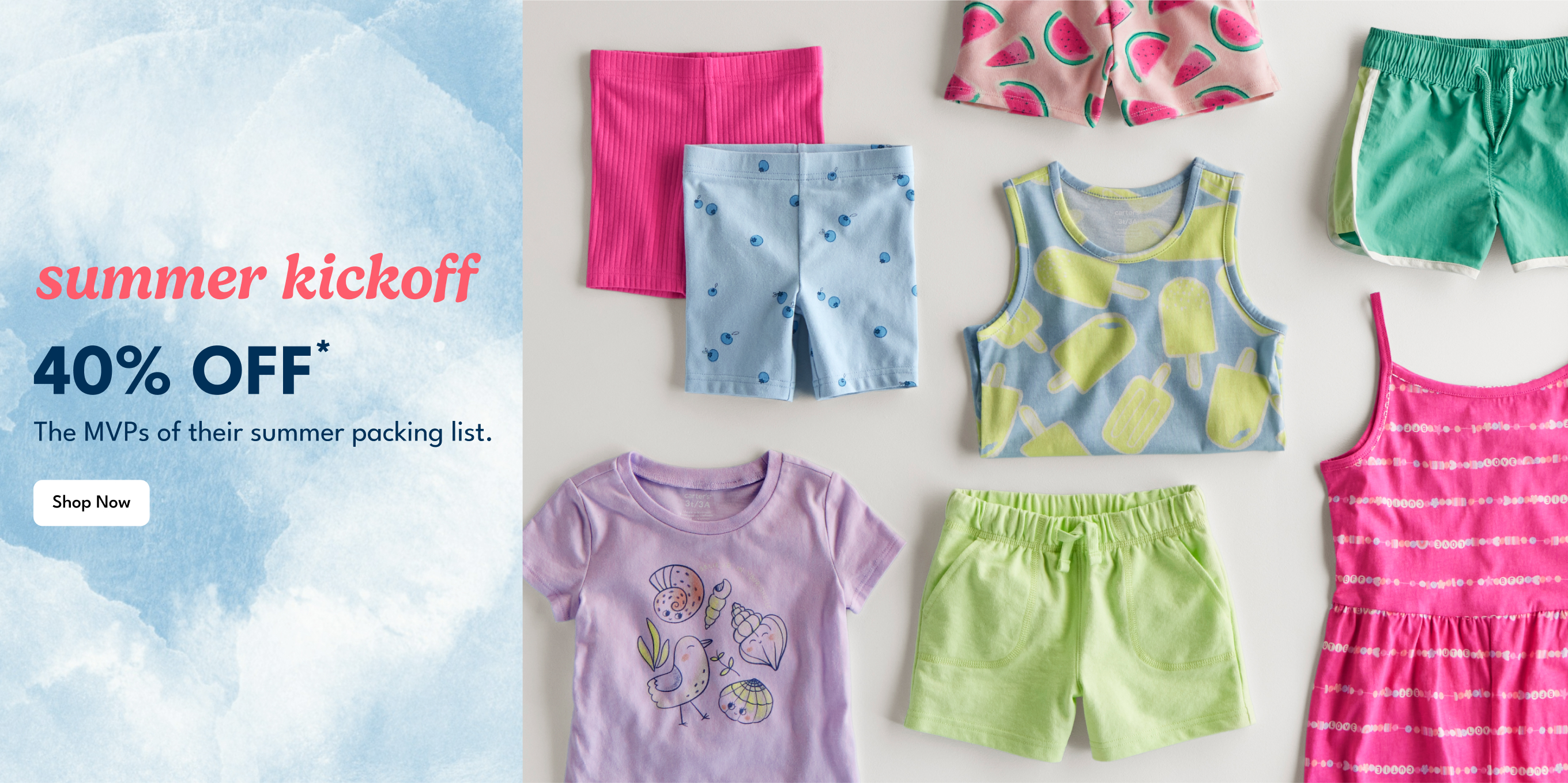 summer kickoff | 40% OFF* | The MVPs of their summer packing list.