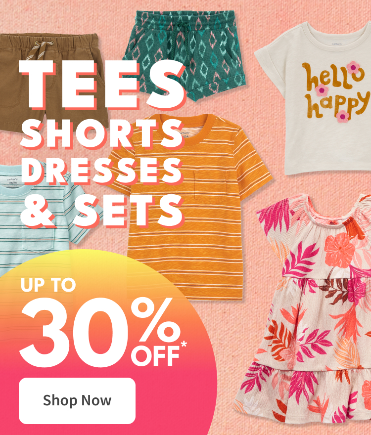 Tees Shorts Dresses &sets|up to 30% off*|shop now