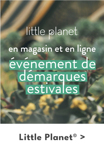 little planet en magasin et en ligne événement de démarques estivales Little PlanetR >