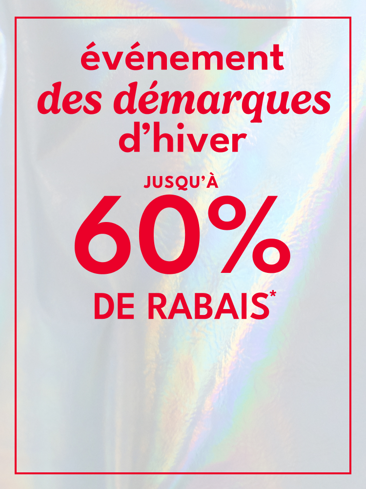 événement des démarques d'hiver JUSQU'À 60% DE RABAIS*