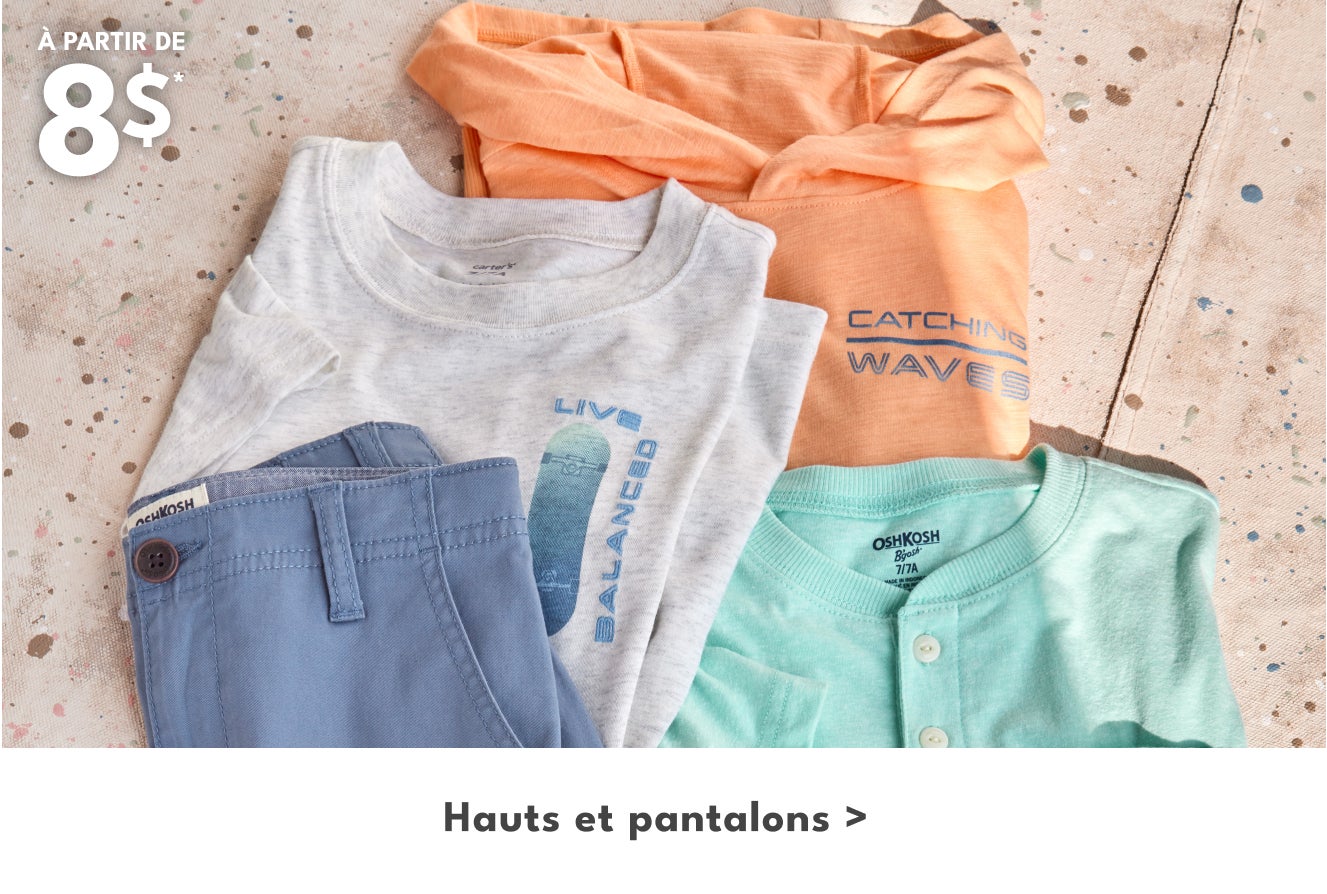 À PARTIR DE 8$* | Hauts et pantalons >