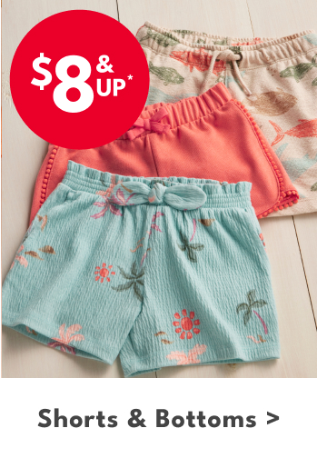 $8 & UP* | Shorts & Bottoms >