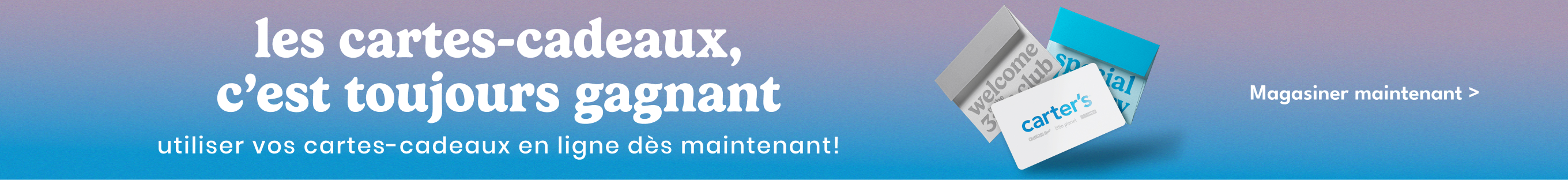 les cartes-cadeaux, c'est toujours gagnant utiliser vos cartes-cadeaux en ligne dès maintenant! Magasiner maintenant >