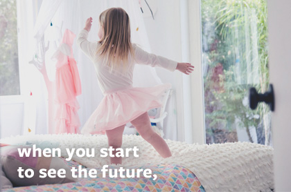 when you start to see the future