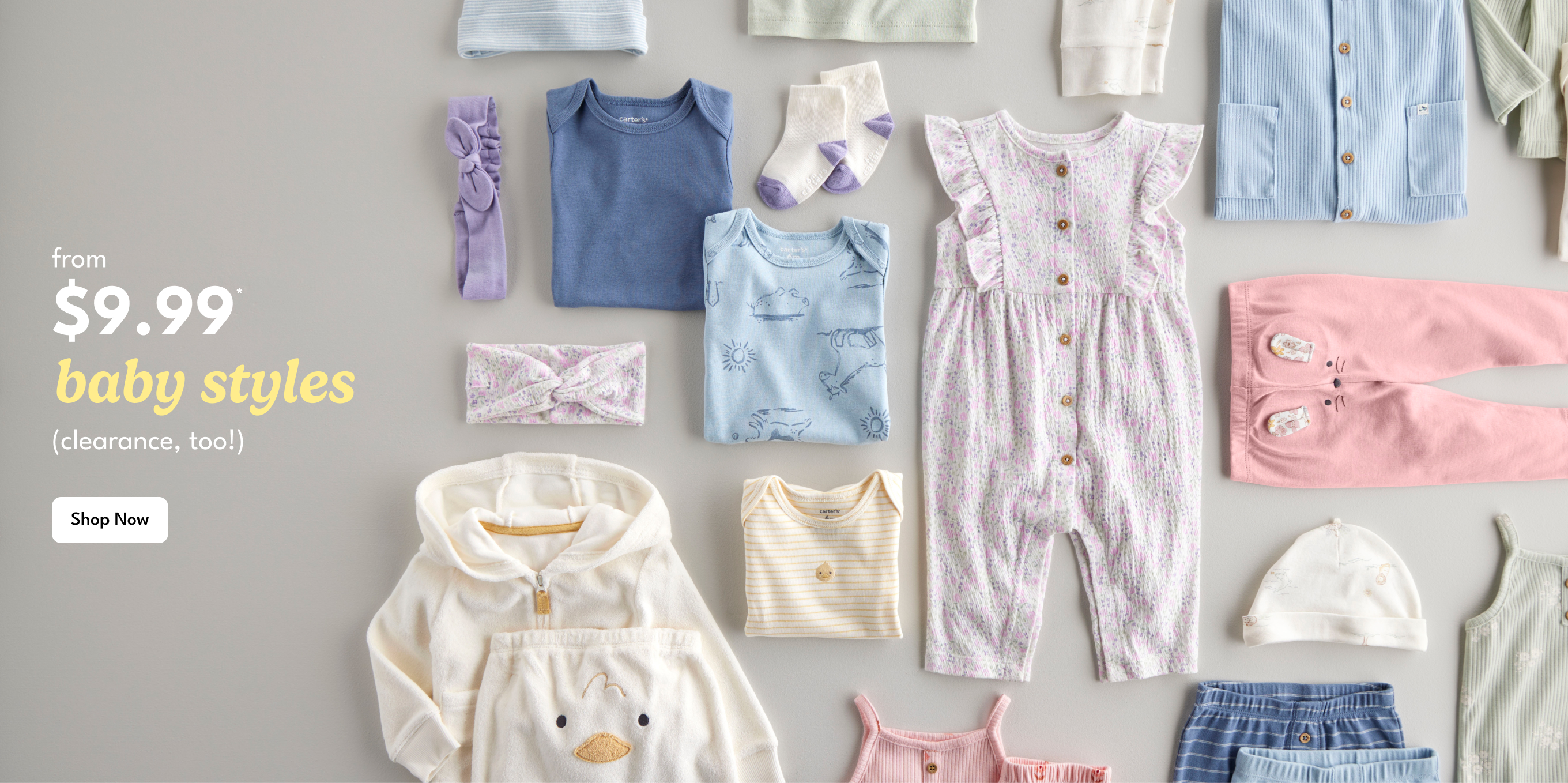 from $9.99 baby styles|(clearance, too!) shop now