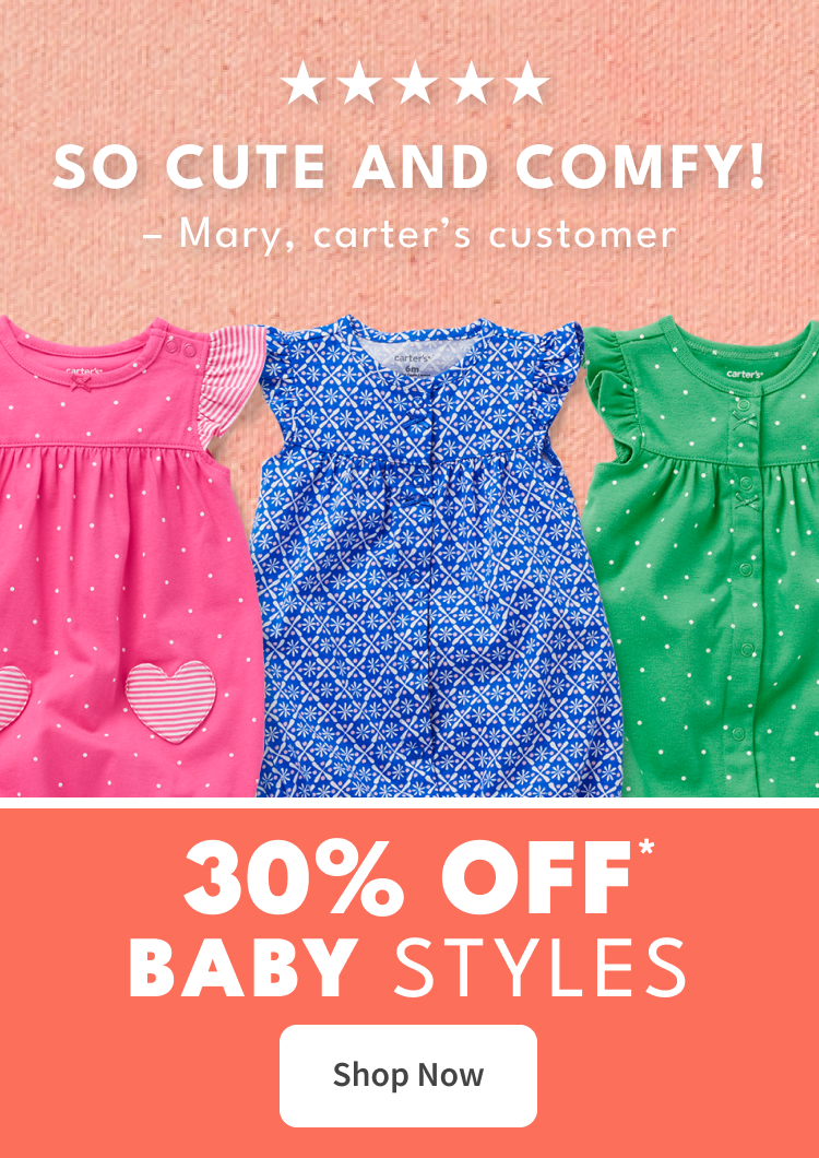 SO CUTE AND COMFY! | - Mary, carter's customer | 30% OFF* BABY STYLES | SHOP NOW