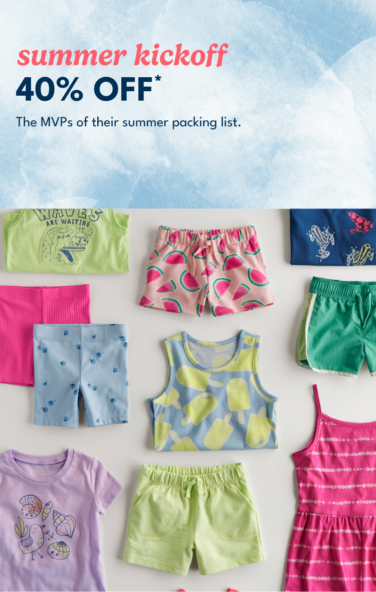 summer kickoff | 40% OFF* | The MVPs of their summer packing list.