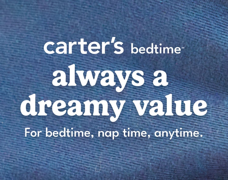 carter's bedtime|always a dreamy value|for bedtime,nap time,anytime.
