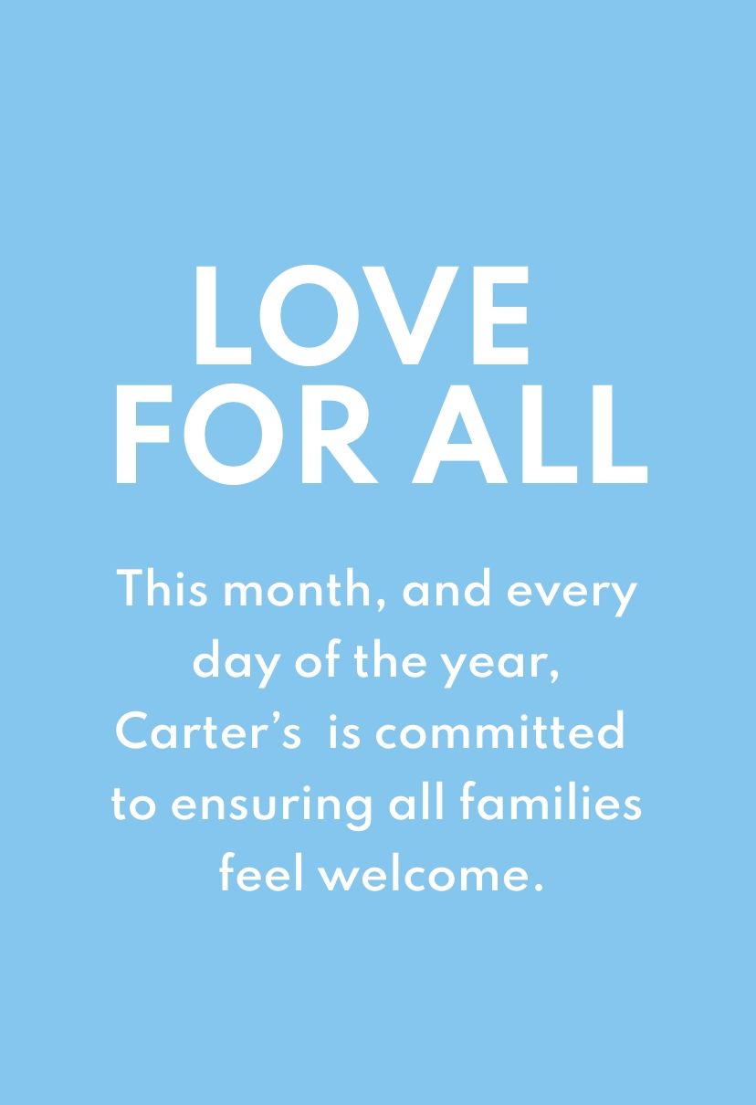 Love For All | This month, and everyday of the year, Carter's is committed to ensuring all families feel welcome.